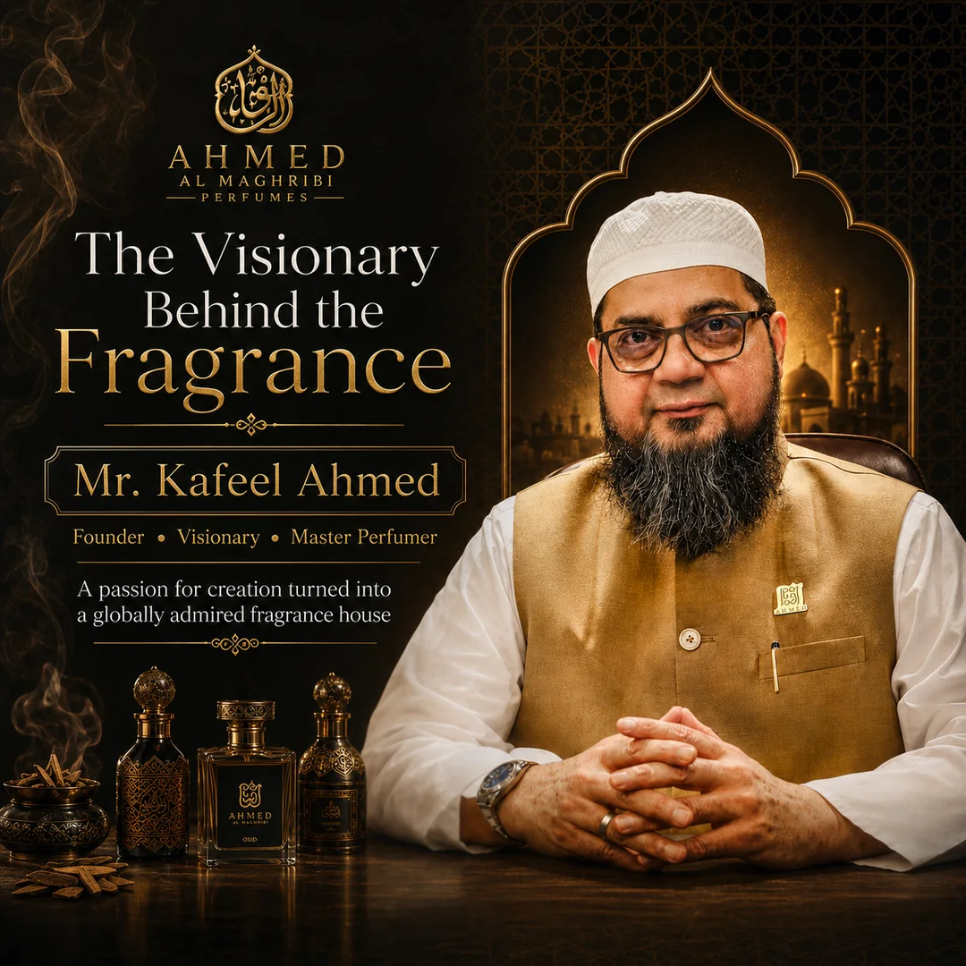 The visionary behind the fragrance — Mr. Kafeel Ahmed